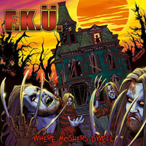 F.K.Ü. – Where Moshers Dwell